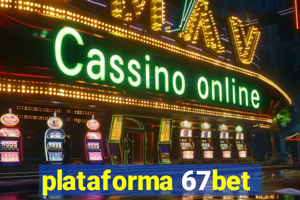 plataforma 67bet